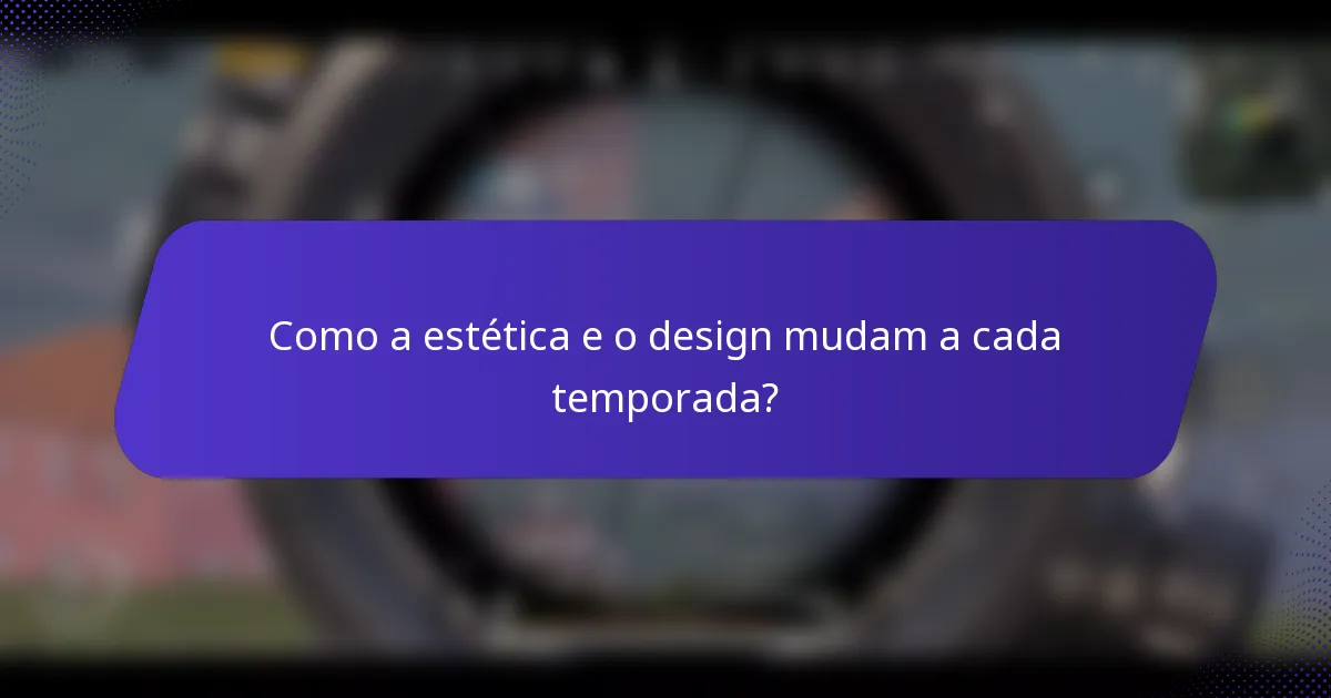 Como a estética e o design mudam a cada temporada?