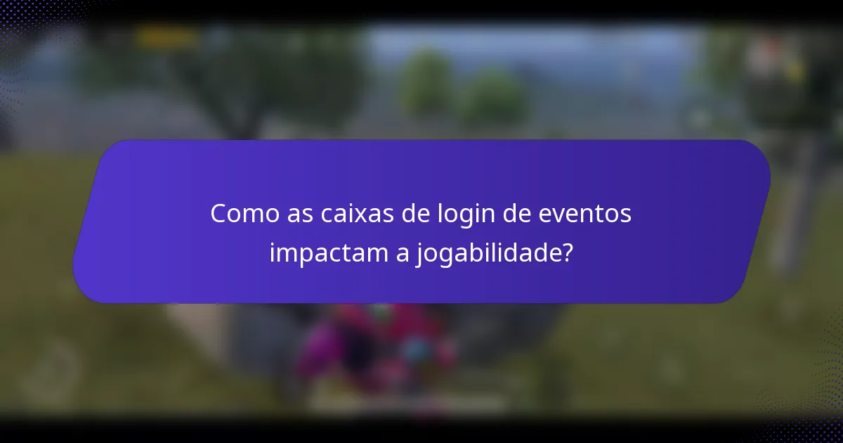 Como as caixas de login de eventos impactam a jogabilidade?