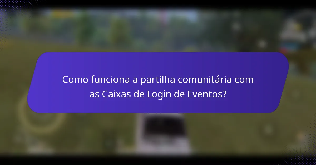 Como funciona a partilha comunitária com as Caixas de Login de Eventos?