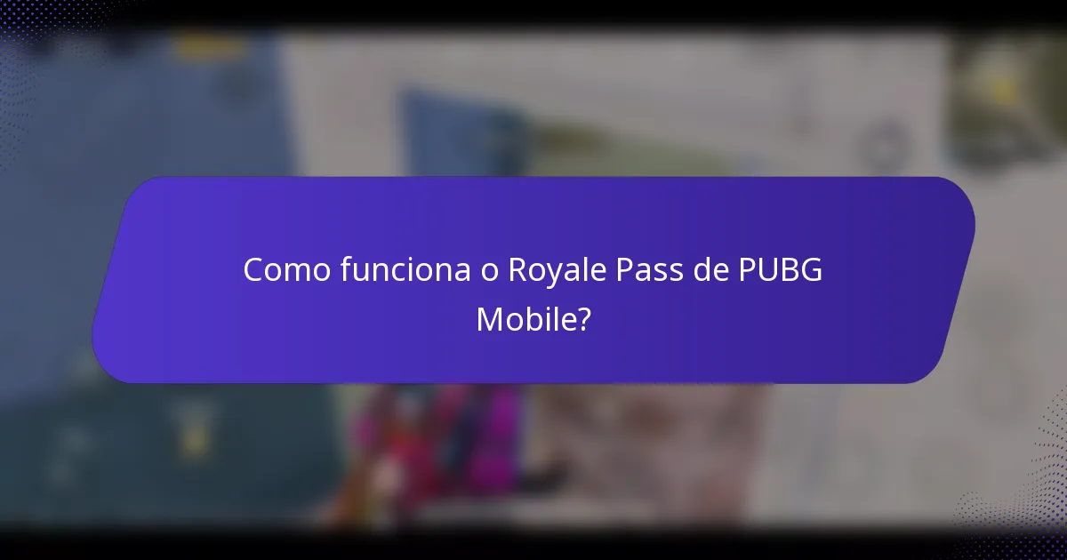 Como funciona o Royale Pass de PUBG Mobile?