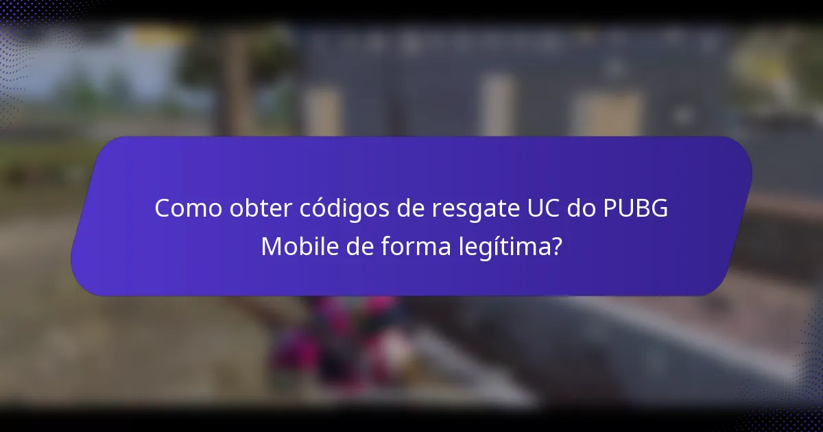 Como obter códigos de resgate UC do PUBG Mobile de forma legítima?
