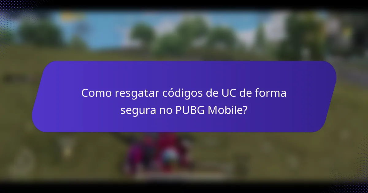 Como resgatar códigos de UC de forma segura no PUBG Mobile?