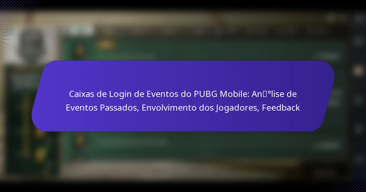 Caixas de Login de Eventos do PUBG Mobile: Análise de Eventos Passados, Envolvimento dos Jogadores, Feedback
