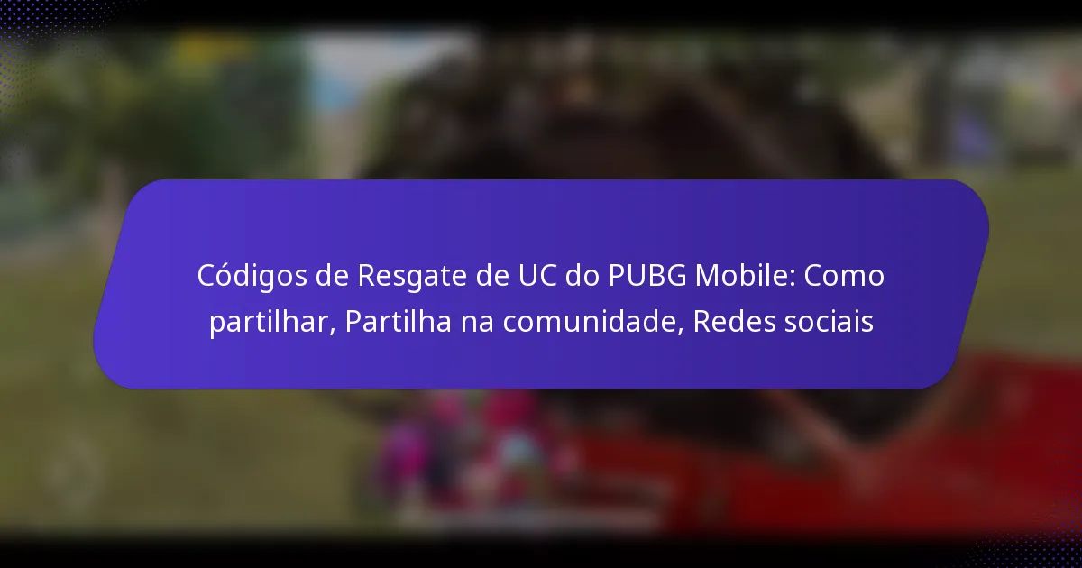 Códigos de Resgate de UC do PUBG Mobile: Como partilhar, Partilha na comunidade, Redes sociais