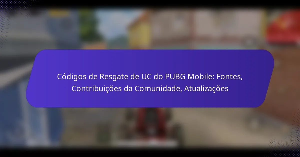 Códigos de Resgate de UC do PUBG Mobile: Fontes, Contribuições da Comunidade, Atualizações