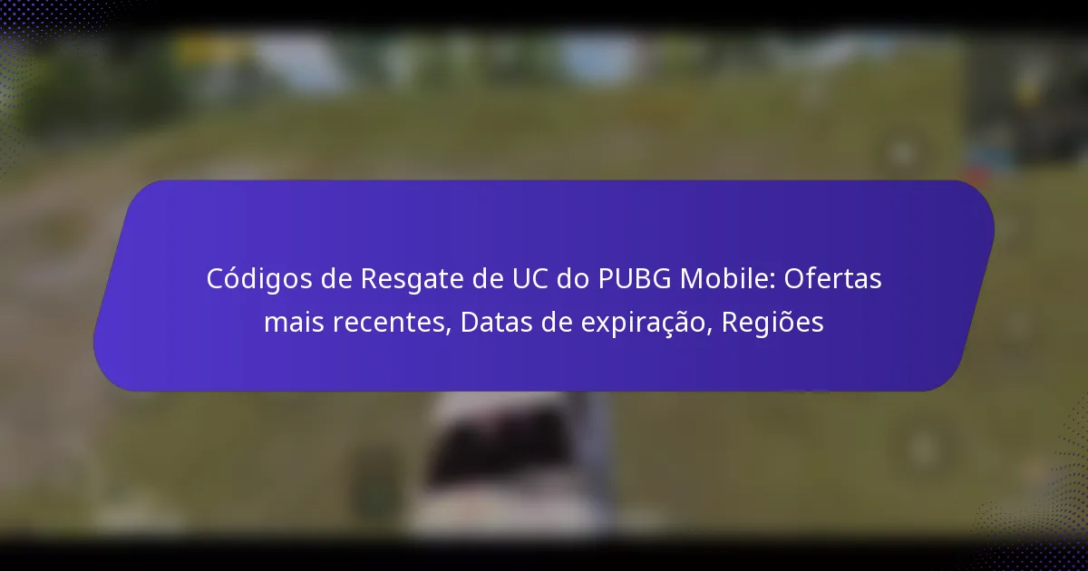 Códigos de Resgate de UC do PUBG Mobile: Ofertas mais recentes, Datas de expiração, Regiões