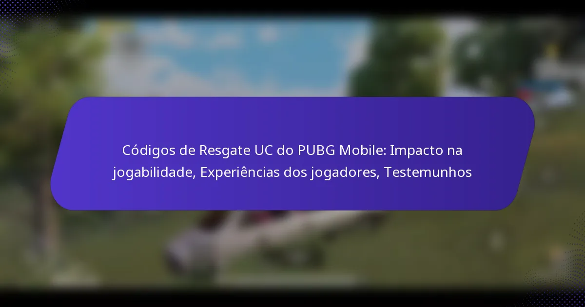 Códigos de Resgate UC do PUBG Mobile: Impacto na jogabilidade, Experiências dos jogadores, Testemunhos