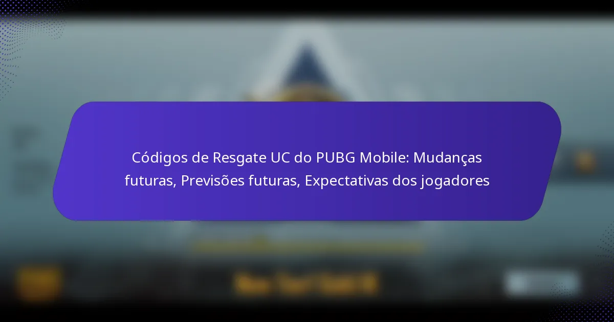 Códigos de Resgate UC do PUBG Mobile: Mudanças futuras, Previsões futuras, Expectativas dos jogadores