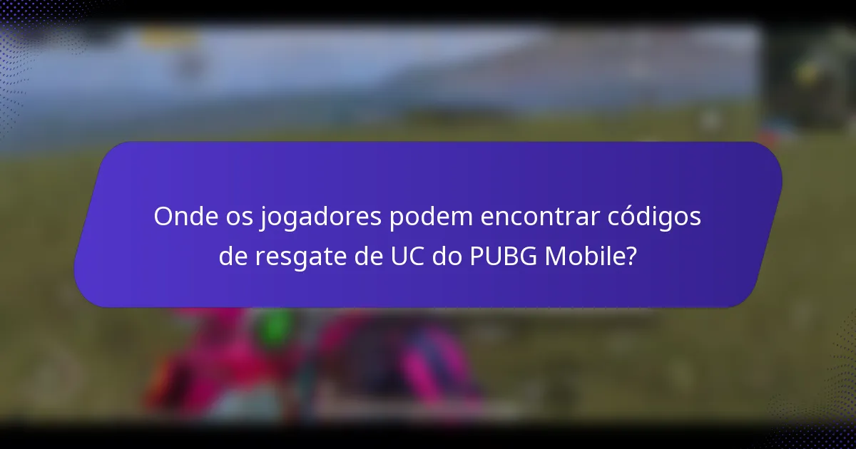 Onde os jogadores podem encontrar códigos de resgate de UC do PUBG Mobile?