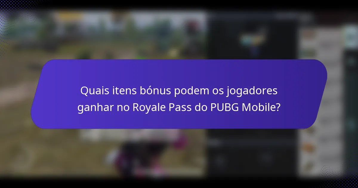 Quais itens bónus podem os jogadores ganhar no Royale Pass do PUBG Mobile?