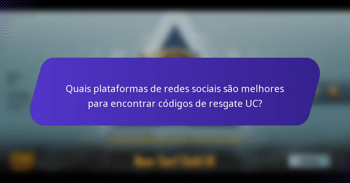 Quais plataformas de redes sociais são melhores para encontrar códigos de resgate UC?