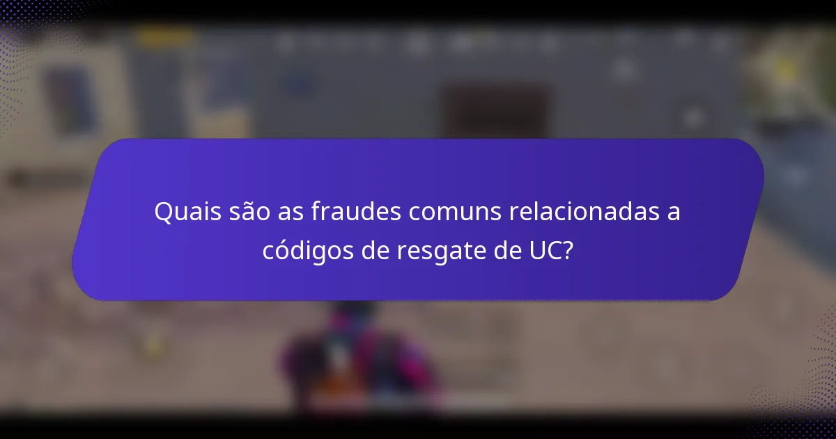 Quais são as fraudes comuns relacionadas a códigos de resgate de UC?
