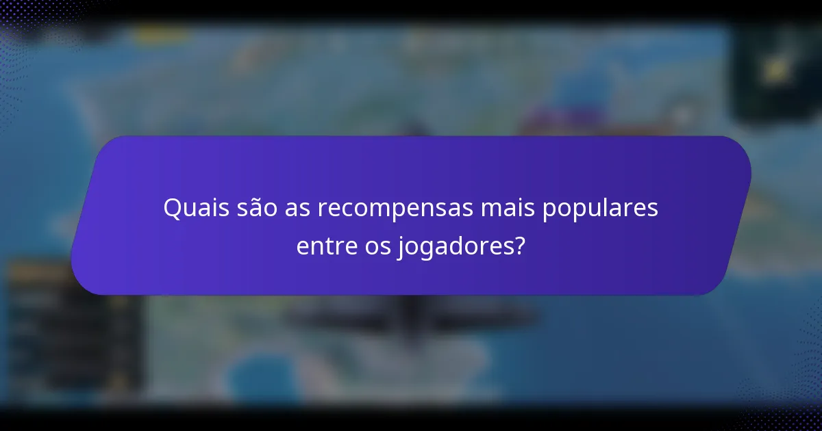 Quais são as recompensas mais populares entre os jogadores?