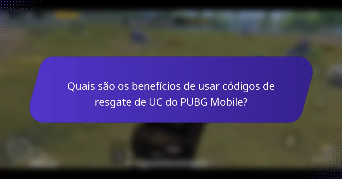 Quais são os benefícios de usar códigos de resgate de UC do PUBG Mobile?
