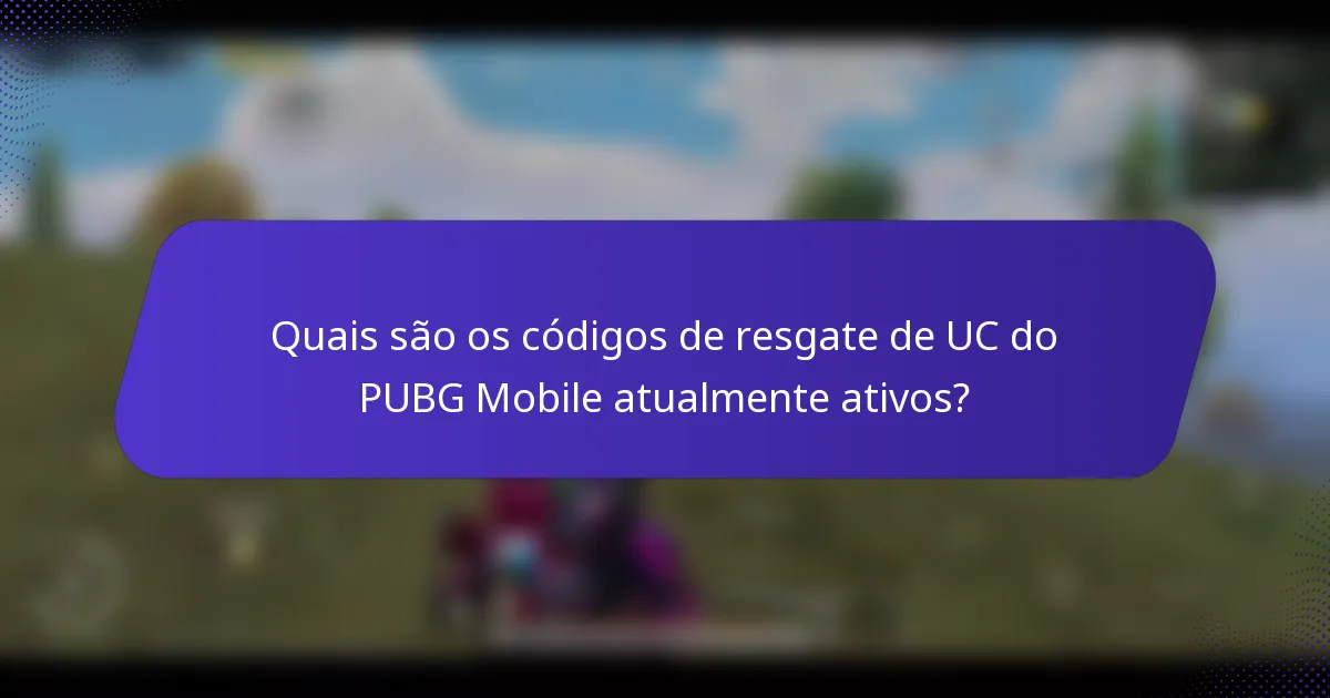 Quais são os códigos de resgate de UC do PUBG Mobile atualmente ativos?