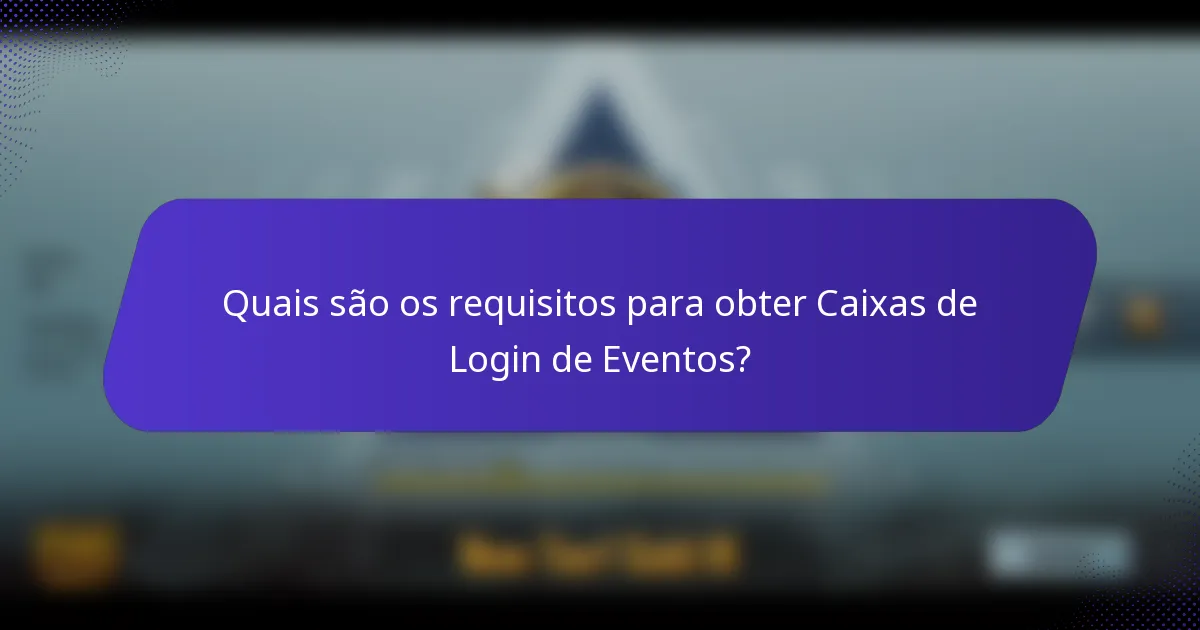 Quais são os requisitos para obter Caixas de Login de Eventos?
