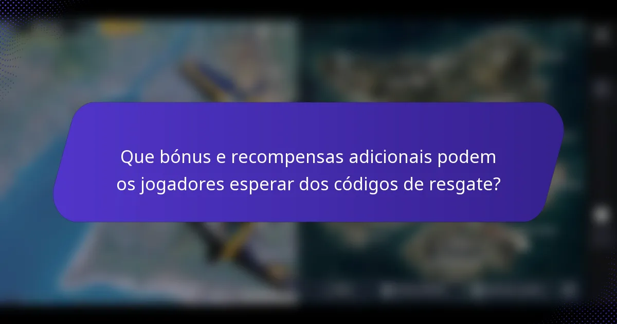 Que bónus e recompensas adicionais podem os jogadores esperar dos códigos de resgate?