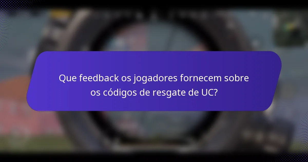 Que feedback os jogadores fornecem sobre os códigos de resgate de UC?