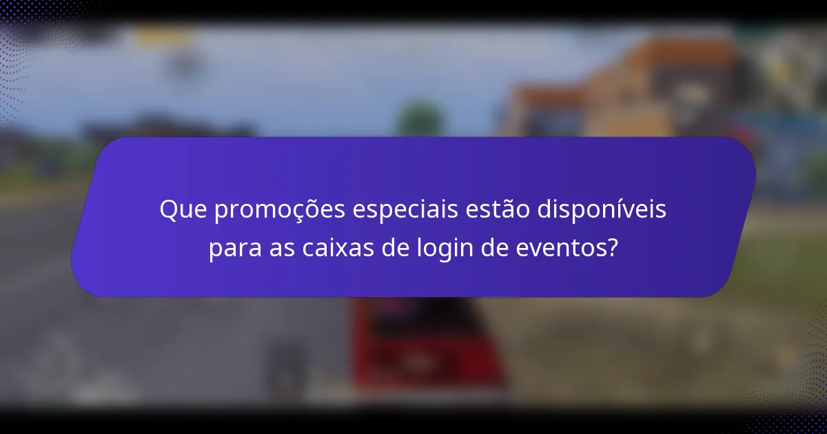 Que promoções especiais estão disponíveis para as caixas de login de eventos?